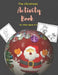 The Christmas Activity Book for Kids Ages 4-7: Children's Christmas Activities Book: Coloring, Mazes, Addition ... And Get Away A gift for girls and b by Activity Planet