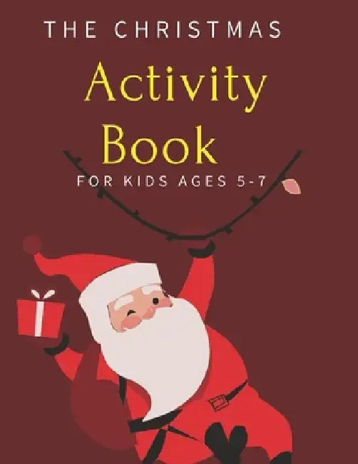 The Christmas Activity Book for Kids Ages 5-7: Children's Christmas Activities Book: Coloring, Mazes, Addition ... And Get Away A gift for girls and b by Activity Planet