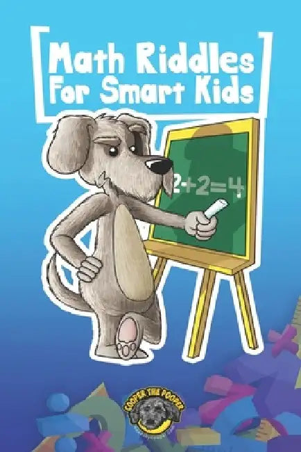 Math Riddles for Smart Kids: 400+ Math Riddles and Brain Teasers Your Whole Family Will Love by Cooper The Pooper