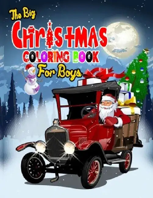 The Big Christmas Coloring Book for Boys: 100 Beautiful Pages to Color with Santa Claus, Reindeer, Snowmen & More! for Stress Relief and Relaxation by Truereview Publications