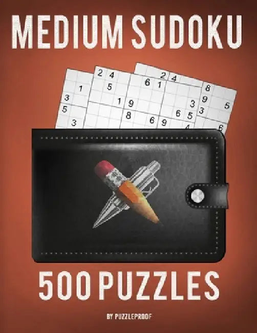 Medium Sudoku Book For Adults - 500 Puzzles: All Medium Sudoku Puzzle Book. Total 500 Puzzles, 4 Sudoku 9 x 9 Puzzles per page. Answers To Puzzles Ins by P. Proof