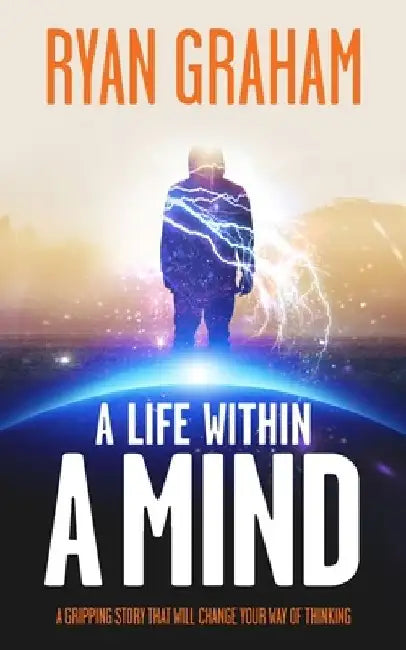 A Life Within A Mind by Ryan Graham