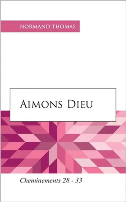 Aimons Dieu: Cheminements 28 - 33 by Thomas, Normand