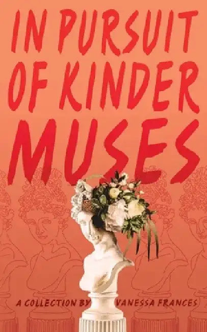 in pursuit of kinder muses by Emily Kucala