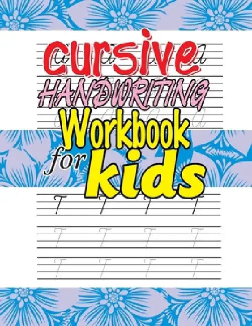 Cursive Handwriting Workbook for Kids: Top-rated Cursive Handwriting Workbook for Beginners and Kids. by Purity Inclined Publishers