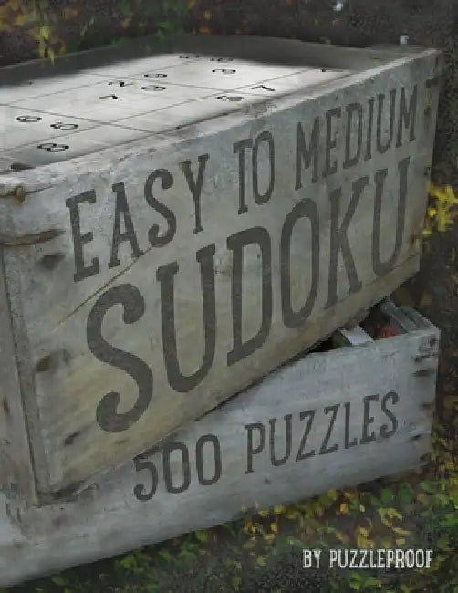 Easy To Medium Sudoku Puzzle Book: Total 500 Sudoku Sudoku Puzzles Ranging From Easy To Medium. 4 Puzzles Per Page. Solutions To Puzzles Included. by P. Proof
