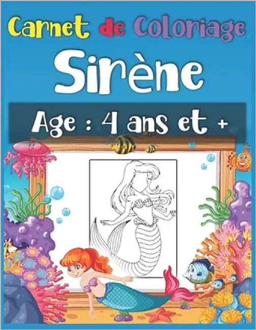 Carnet de coloriage sirène: 50 jolies sirènes à colorier par votre enfant de 4 ans et plus by Edition, Sara