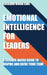 Emotional Intelligence For Leaders: A Science-Based Guide To Inspire And Drive Your Team by Edoardo Binda Zane