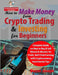 How to Make Money from Crypto Trading & Investing for Beginners: Complete Guide on How to Buy & Sell Bitcoin & Altcoins for Profit, DeFi Yield Farming by Buzzer Joseph
