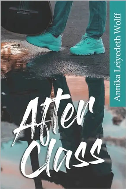 After Class by Wolff, Annika Leiyedeth