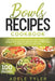 Bowls Recipes Cookbook: Learn How To Cook Homemade Bowls With Mediterranean, Ketogenic And Vegetarian Ingredients With Over 100 Recipes For Bu by Adele Tyler