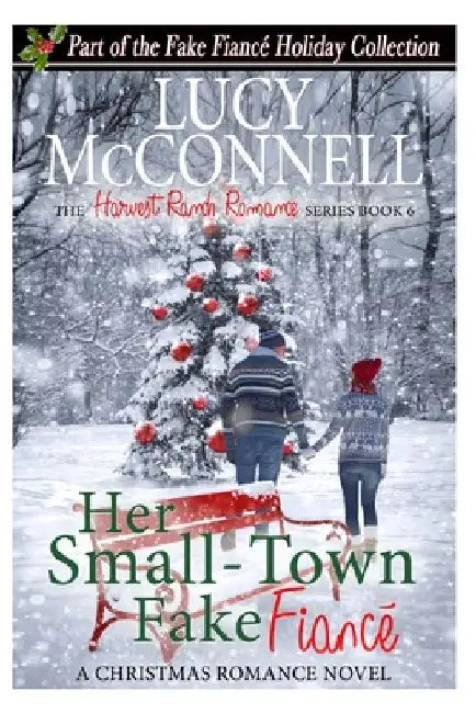 Her Small-Town Fake Fiance: The Fake Fiance Holiday Collection by Lucy McConnell