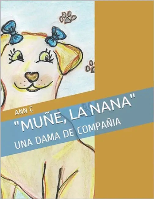 "muñe, La Nana": Una Dama de Compañia by C, Ann M.