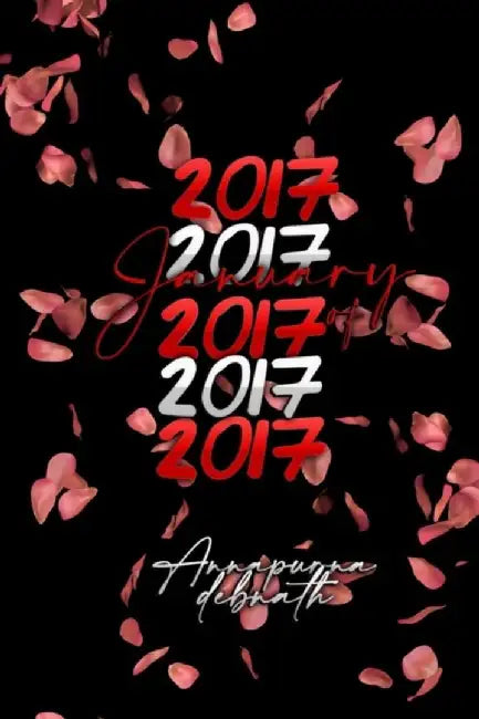 January Of 2017: A Collection of Memories in The Form of Poems by Debnath, Annapurna
