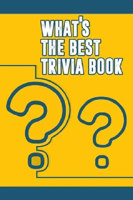 What's the Best Trivia Book: Funny Trivia Game Book With Questions And Answers by Adrianne Noto