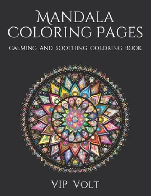 Mandala Coloring Pages: VIP Volt - Mandala coloring pages for adults (Calming and Soothing Coloring Book) by Vip Volt