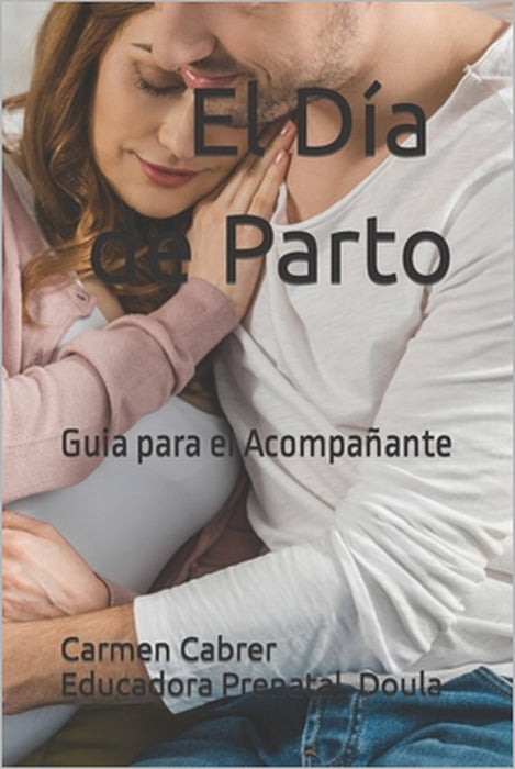El Día de Parto: Guia para el Acompañante by Carmen Cabrer