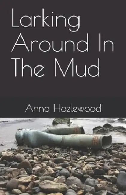 Larking Around In The Mud by Anna Hazlewood