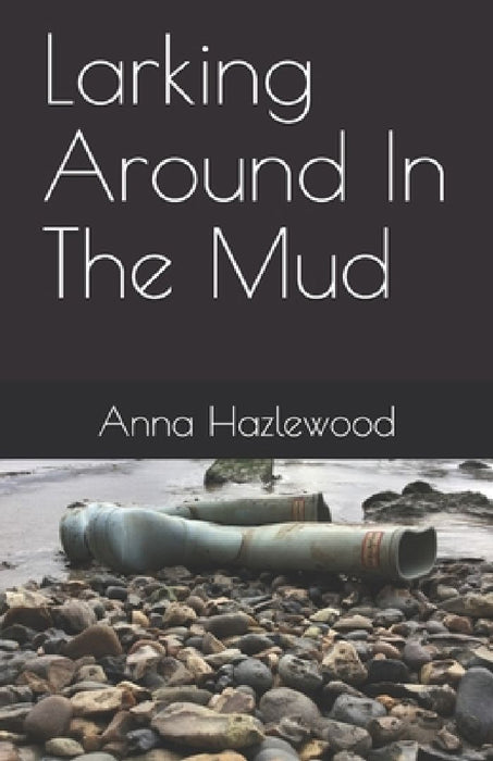Larking Around In The Mud by Anna Hazlewood