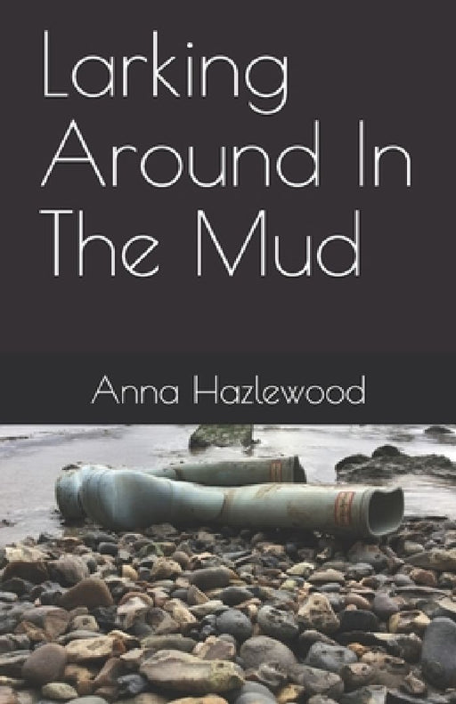Larking Around In The Mud by Anna Hazlewood