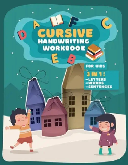 Cursive Handwriting Workbook For Kids: 3 in 1 Practice Book to Learn Tracing Letters, Writing Words and Sentences for School or Home use by Curisve Writing Books