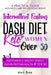 Intermittent Fasting + Dash Diet + Keto For Women over 50: 3 in 1: A practical guide with recipes and tips for losing weight, maintaining a healthy we by Keli Bay