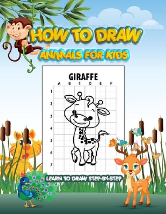 How To Draw Animals Book For Kids: A Step-by-Step Drawing Book. by Delores Elaine Hill