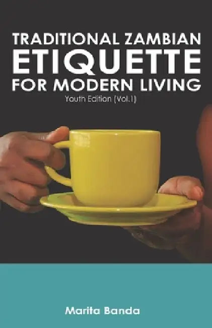 Traditional Zambian Etiquette For Modern Living: Youth Edition by Marita Banda