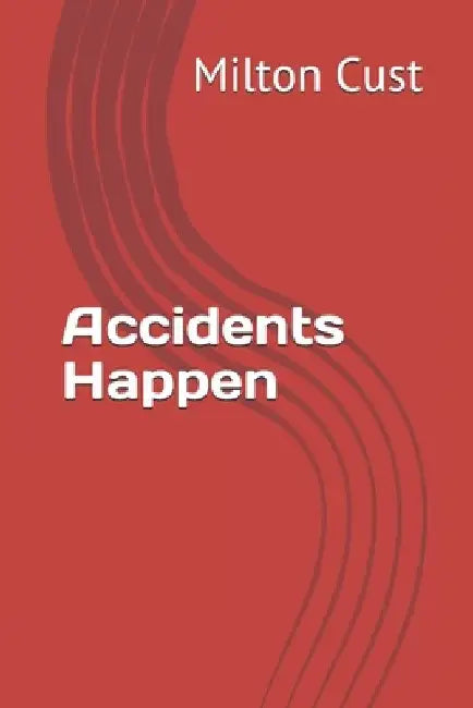 Accidents Happen by Milton Joseph Cust