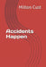 Accidents Happen by Milton Joseph Cust