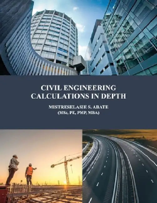 Civil Engineering Calculations in Depth by Pe Pmp (msc