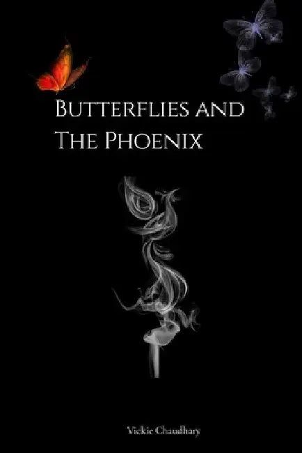 Butterflies and The Phoenix by Vickie Chaudhary