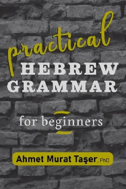 Practical Hebrew Grammar for Beginners by Şeref Ali Taşer