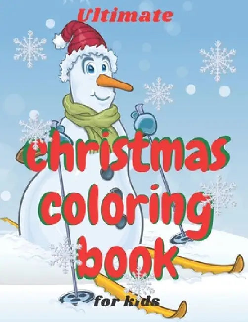 Ultimate Christmas Coloring Book for Kids: age 4-8 Fun books for toddlers kids coloring books 50 Beautiful Pages to Color with Santa Claus, Snowmen & by Smkids Books