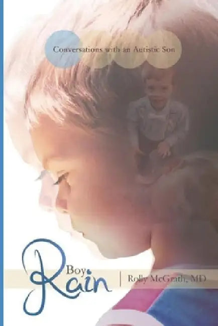 Rain Boy: Conversations with an Autistic Son by Rolly McGrath