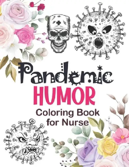 Pandemic Humor - Coloring Book for Nurse: A Humorous, Snarky & Unique Adult Coloring Book for Nurse, daily relaxing coloring book with swear for Nurse by Yellowdot Publishing