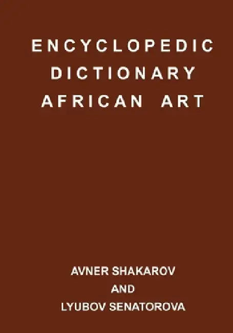 Encyclopedic Dictionary African Art by Lyubov Senatorova