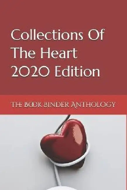 Collections of the Heart 2020 Edition: The Book Binder Anthology by Jim Hutcheson, Dennis Knotts, Sharon Miller