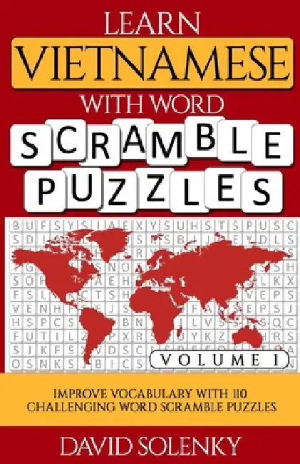 Learn Vietnamese with Word Scramble Puzzles Volume 1: Learn Vietnamese Language Vocabulary with 110 Challenging Bilingual Word Scramble Puzzles by David Solenky