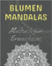 Blumen Mandalas: Malbuch für Erwachsene: 60 magische Mandalas zum Ausmalen - Das ideale Mandala Ausmalbuch zum Stressabbau und zur Ents by G Dabini