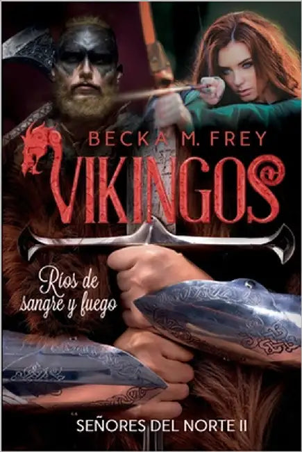 Vikingos: Ríos de sangre y fuego: Novela de romance histórico, de erótica y de Vikingos. by Gallart, Mónica