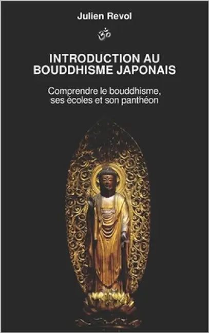 Introduction au Bouddhisme Japonais: Comprendre le Bouddhisme, ses Écoles et son Panthéon by Revol, Julien