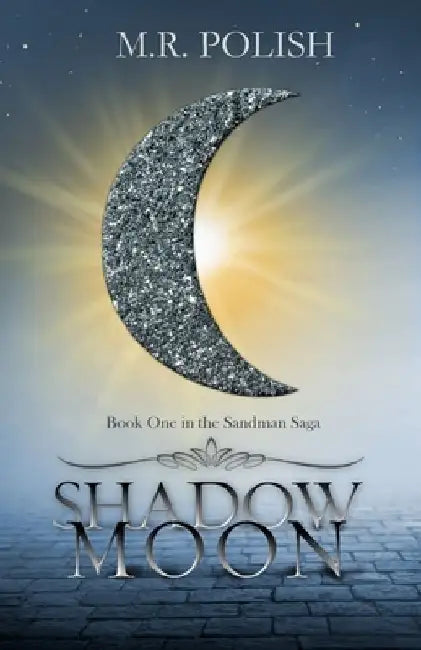 Shadow Moon: YA Fantasy Romance by M. R. Polish