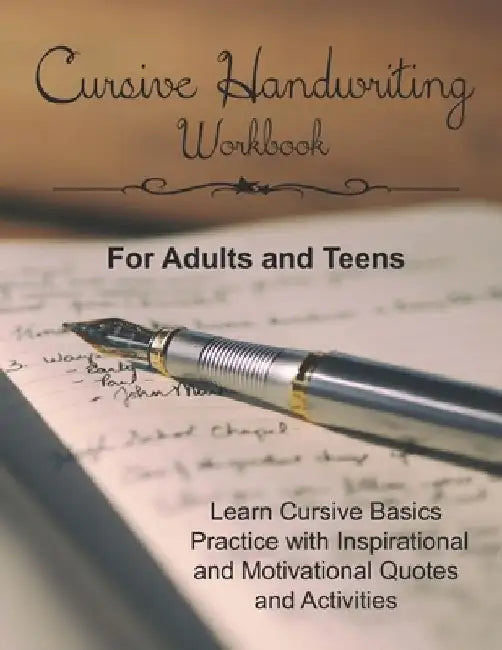 Cursive Handwriting Workbook for Adults and Teens: Learn Cursive Basics & Practice with Inspirational and Motivational Quotes and Activities by Dana Wolf