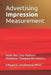 Advertising Impression Measurement: Inside the Cross-Platform Revolution Changing the Industry by Edward E. Smallwood