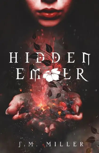 Hidden Ember by J. M. Miller