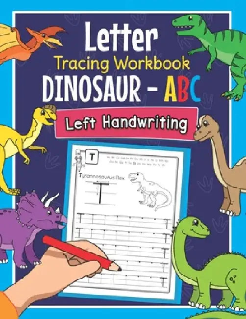 Letter Tracing Workbook Dinosaur - ABC Left Handwriting: Dino Practice Book for Left-Handed Preschoolers - Essential Writing Skills for Kindergarten a by Amanda Clever