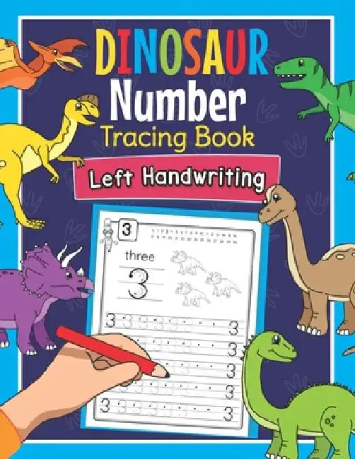 Dinosaur Number Tracing Book Left Handwriting: Dino Practice Workbook for Left-Handed Preschoolers - Perfect Math Learning Worksheets for Kindergarten by Amanda Clever