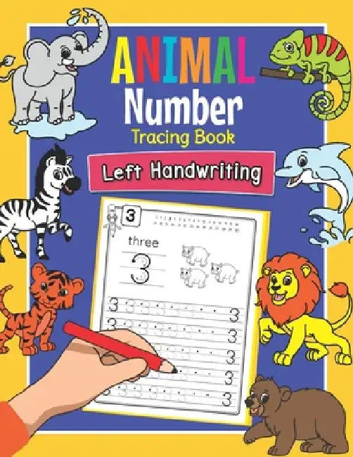 Animal Number Tracing Book Left Handwriting: Practice Workbook for Left-Handed Preschoolers - Perfect Math Learning Worksheets for Kindergarten and Pr by Amanda Clever