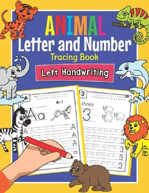 Animal Letters and Numbers Tracing Book Left Handwriting: Practice Workbook for Left-Handed Preschoolers - Perfect Math and Alphabet Learning Workbook by Amanda Clever